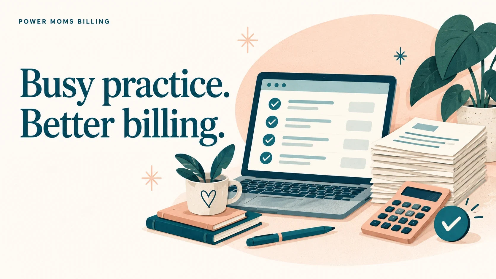 Busy practice. Better billing. Illustrated laptop with claim checkmarks, invoices, and a peach calculator.